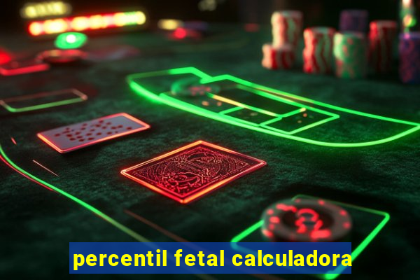 percentil fetal calculadora